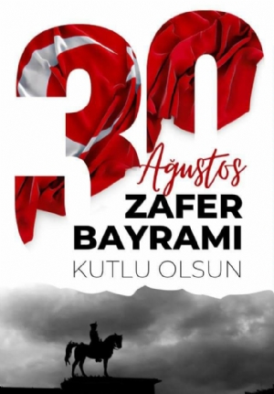 30 Ağustos Zafer Bayramı kutlu olsun.